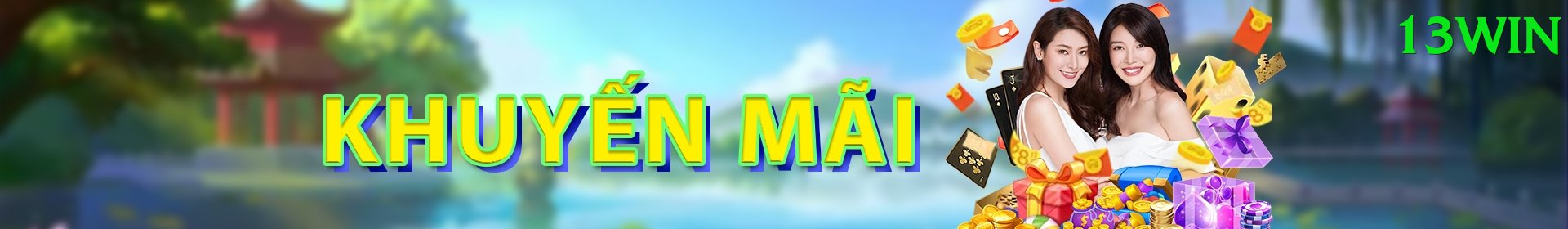Khuyến Mãi Hấp Dẫn - 13win - Top game